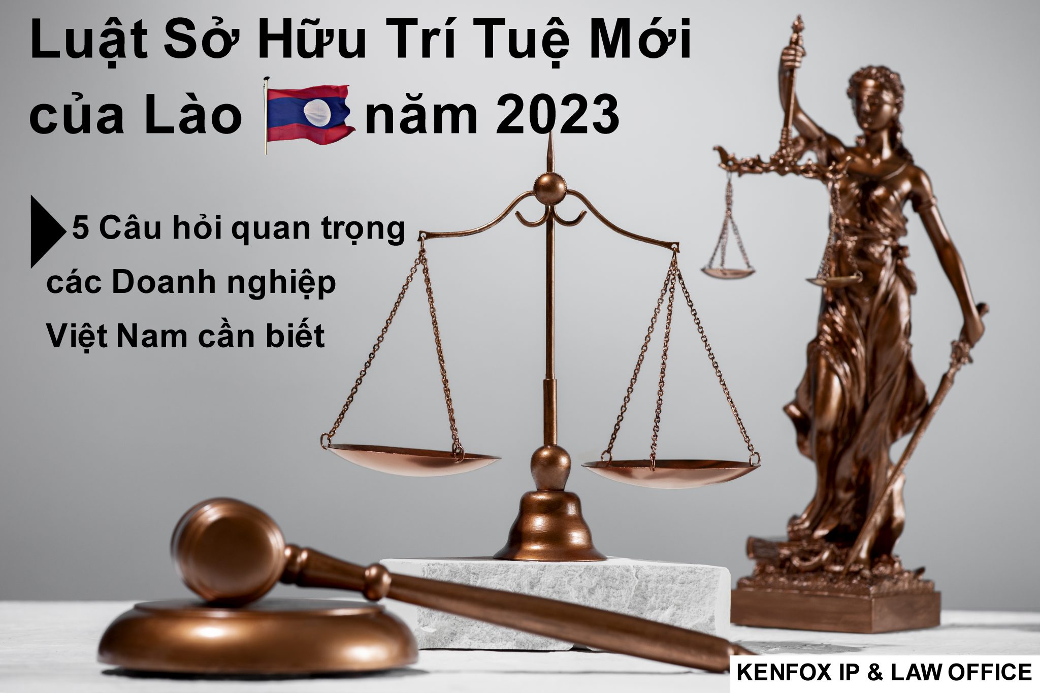 https://kenfoxlaw.com/vi/luat-so-huu-tri-tue-moi-cua-lao-nam-2023-5-cau-hoi-quan-trong-cac-doanh-nghiep-viet-nam-can-biet
